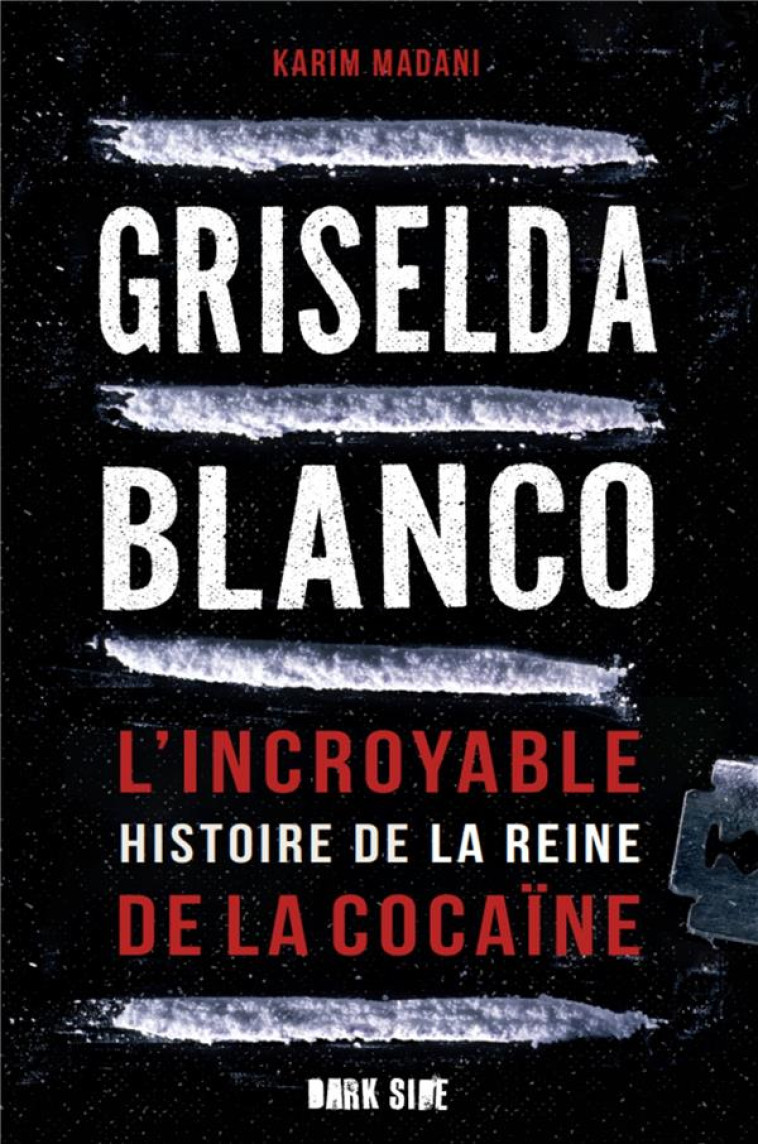 GRISELDA BLANCO - L-INCROYABLE HISTOIRE DE LA REINE DE LA COCAINE - MADANI KARIM - HACHETTE