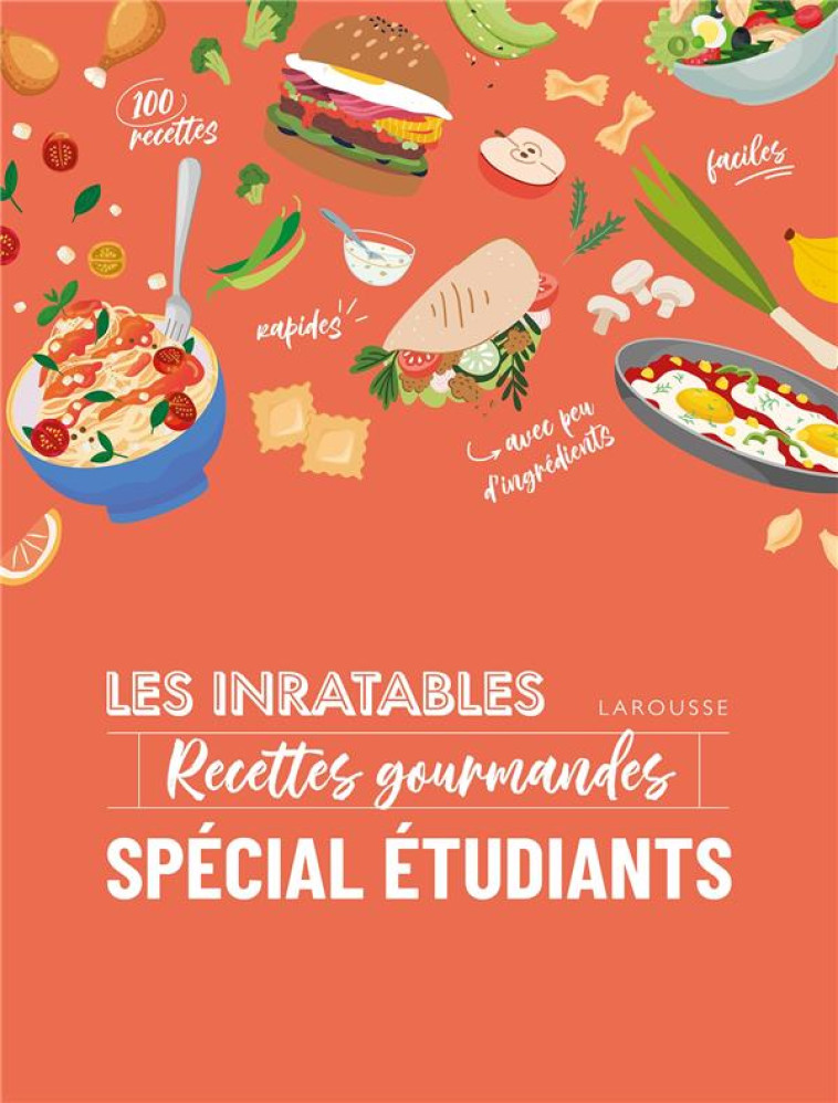 LES INRATABLES : RECETTES GOURMANDES SPECIAL ETUDIANTS - COLLECTIF - LAROUSSE