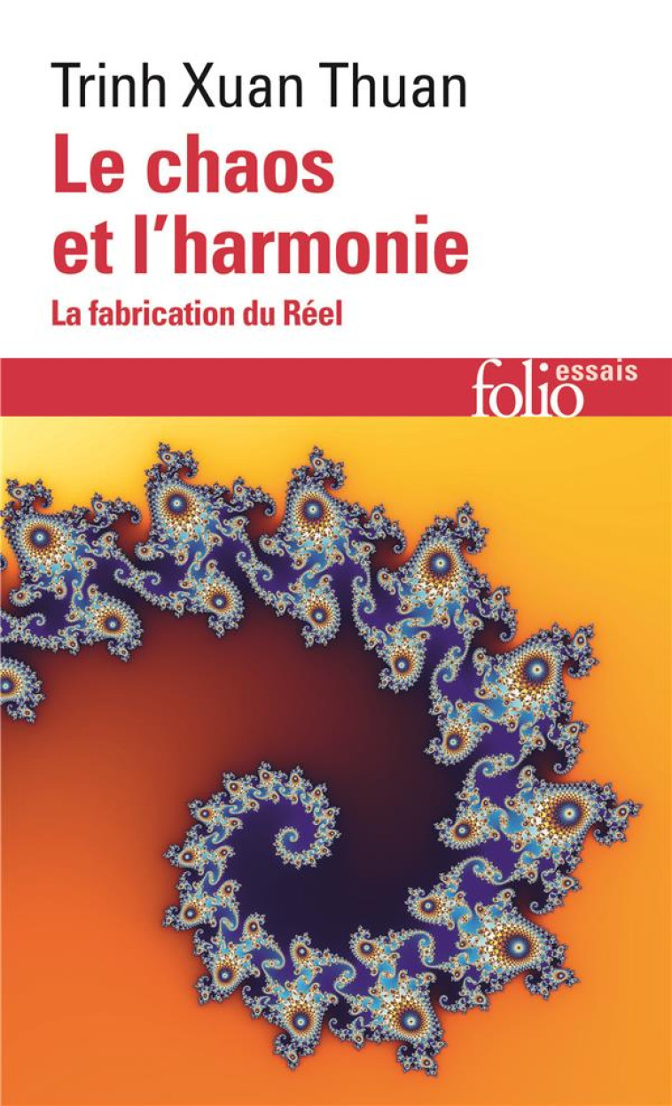 LE CHAOS ET L-HARMONIE - LA FABRICATION DU REEL - TRINH XUAN THUAN - GALLIMARD