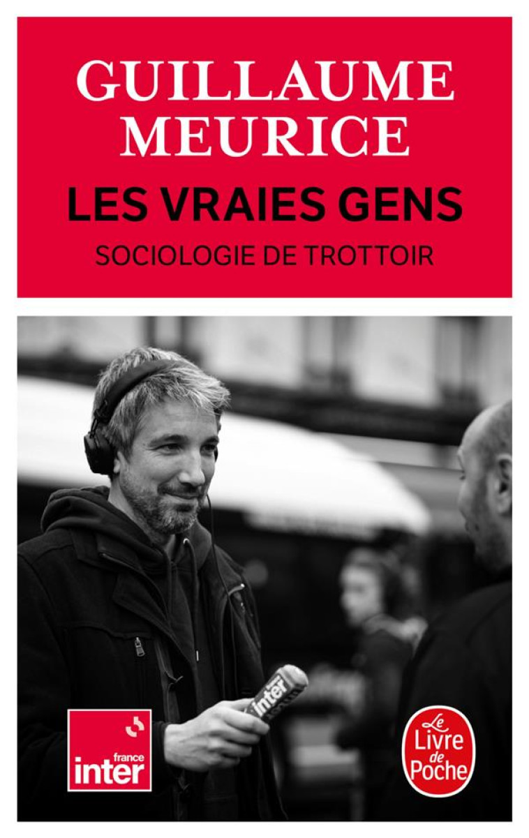 LES VRAIES GENS - SOCIOLOGIE DU TROTTOIR - MEURICE GUILLAUME - LGF/Livre de Poche