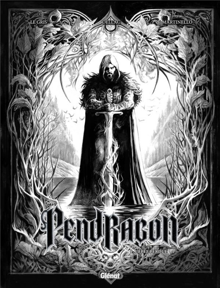 PENDRAGON - TOME 01 - N&B - L-EPEE PERDUE - LE GRIS/DELLAC - GLENAT