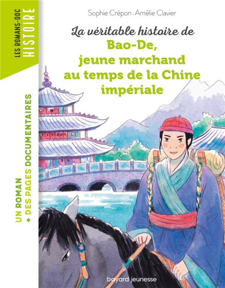 LA VERITABLE HISTOIRE DE BAO-DE, JEUNE MARCHAND AU TEMPS DE LA CHINE IMPERIALE - CLAVIER/CREPON - BAYARD JEUNESSE