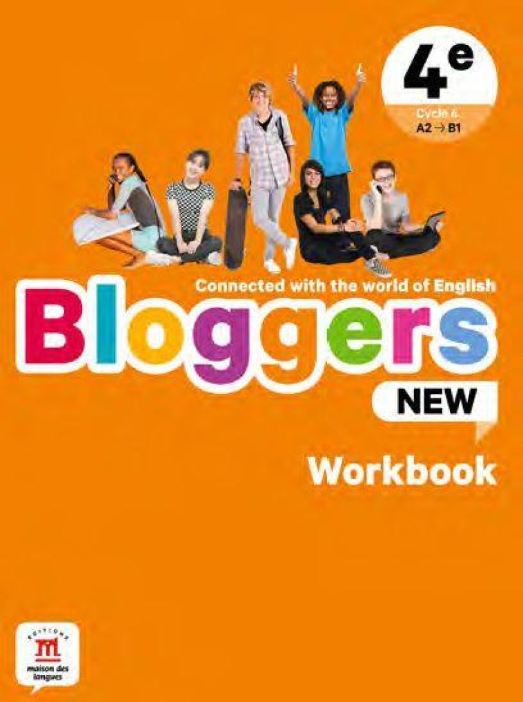 BLOGGERS NEW : ANGLAIS  -  4E  -  WORKBOOK  -  A2#062;B1 - COLLECTIF - MAISON LANGUES