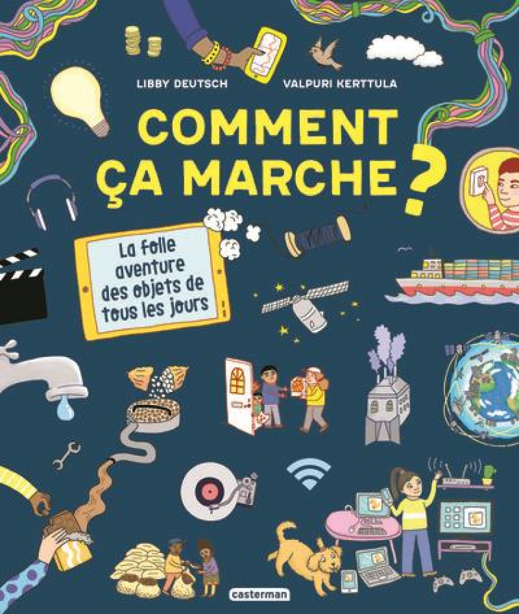 COMMENT CA MARCHE ? LA FOLLE AVENTURE DES OBJETS DE TOUS LES JOURS - DEUTSCH/KERTULLA - CASTERMAN