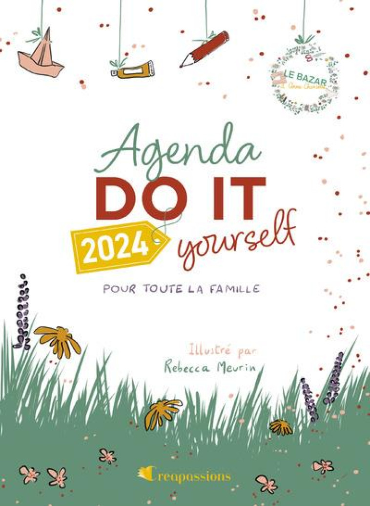 AGENDA DIY 2024 POUR TOUTE LA FAMILLE PAR LE BAZAR D-ANNE-CHARLOTTE - WESTEEL/MEURIN - CREAPASSIONS