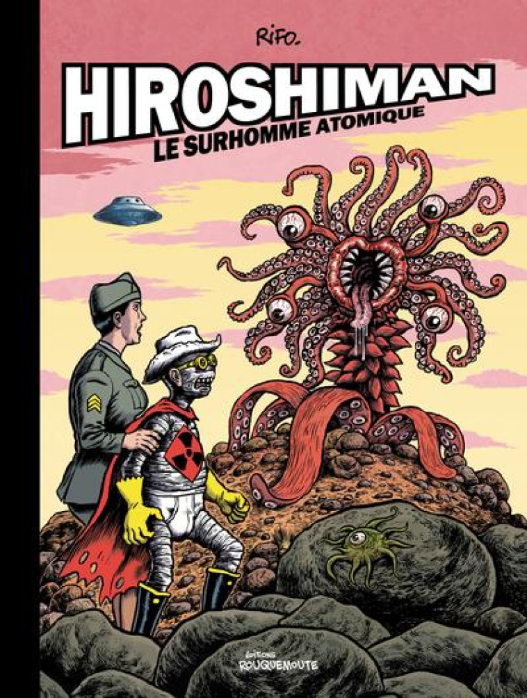 HIROSHIMAN, LE SURHOMME ATOMIQUE - RIFO - ROUQUEMOUTE