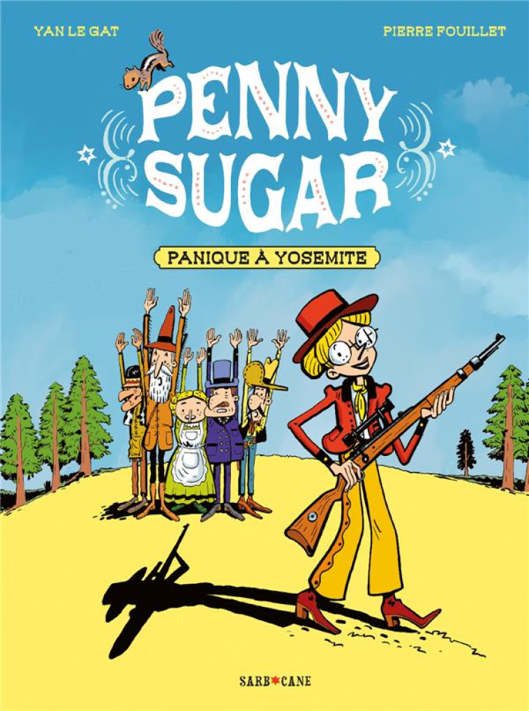 PENNY SUGAR - VOL01 - PANIQUE A YOSEMITE - FOUILLET/LE GAT - SARBACANE