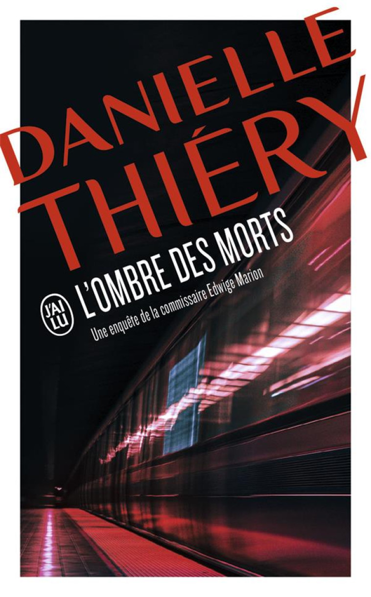 L-OMBRE DES MORTS - UNE ENQUETE DU COMMISSAIRE EDWIGE MARION - THIERY DANIELLE - J'ai lu