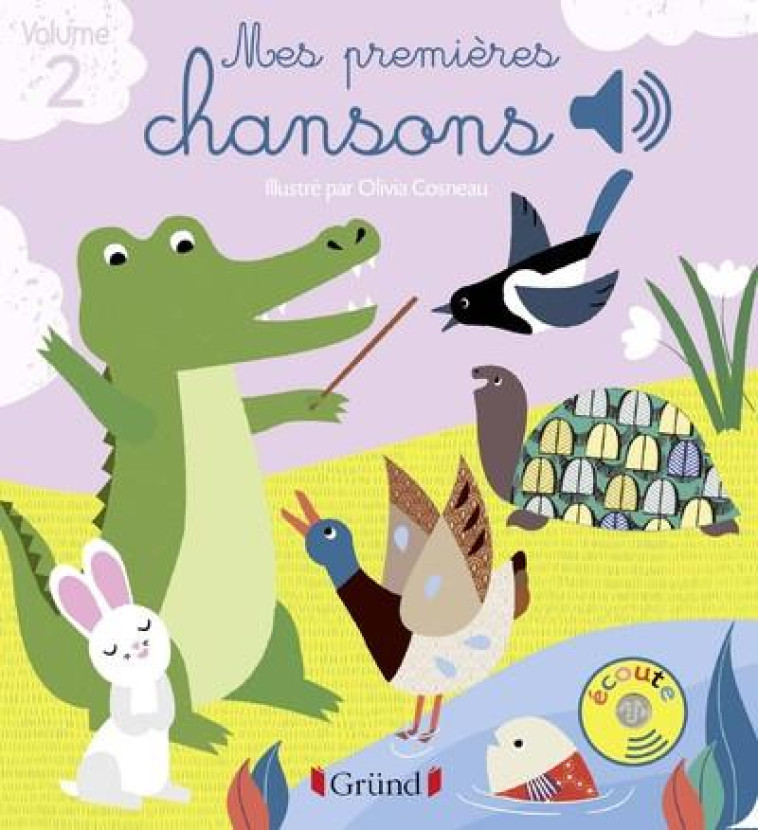 MES PREMIERES CHANSONS VOLUME 2 - LIVRE SONORE AVEC 6 PUCES - DES 1 AN - COSNEAU OLIVIA - GRUND