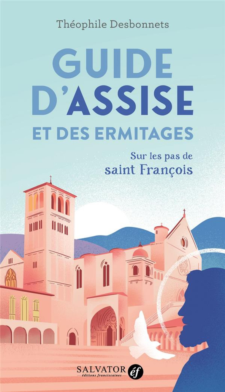 GUIDE D ASSISE ET DES ERMITAGES - SUR LES PAS DE SAINT FRANCOIS - DESBONNETS/COLLECTIF - SALVATOR