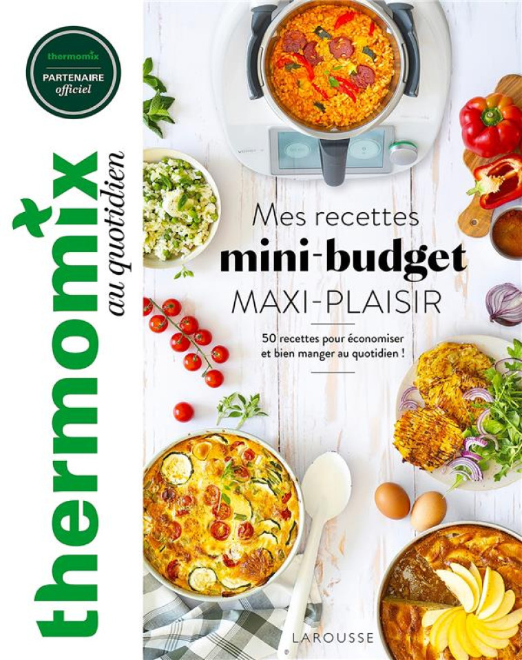 THERMOMIX : MES RECETTES MINI-BUDGET, MAXI PLAISIR ! - ABRAHAM BERENGERE - LAROUSSE