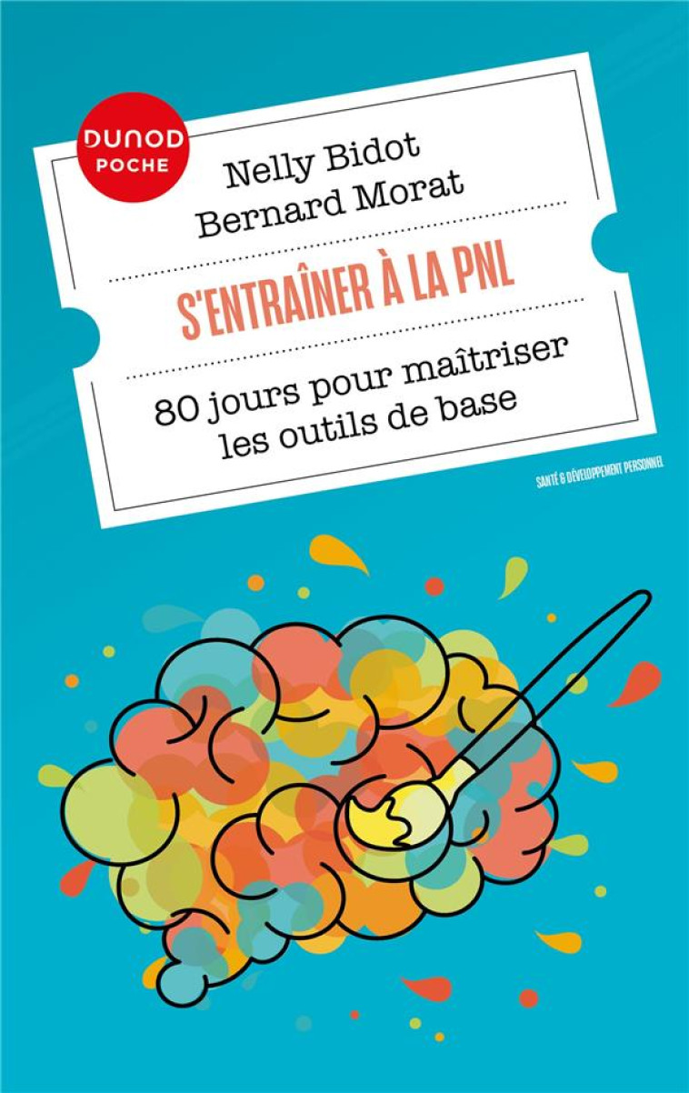 S-ENTRAINER A LA PNL - 80 JOURS POUR MAITRISER LES OUTILS DE BASE - BIDOT/MORAT - DUNOD