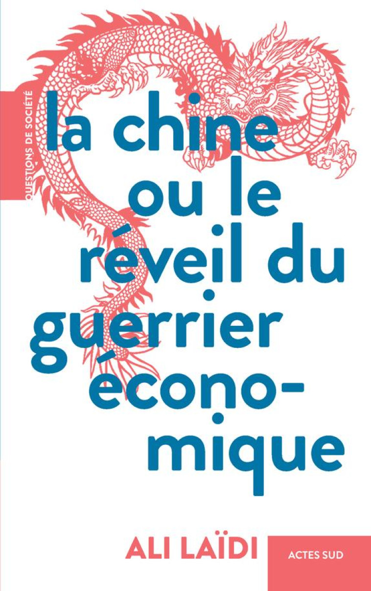 LA CHINE OU LE REVEIL DU GUERRIER ECONOMIQUE - LAIDI ALI - ACTES SUD