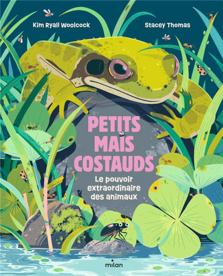 PETITS MAIS COSTAUDS - LE POUVOIR EXTRAORDINAIRE DES ANIMAUX - RYALL WOOLCOCK - MILAN