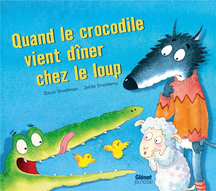 LE LOUP ET L-AGNEAU - QUAND LE CROCODILE VIENT DINER CHEZ LE LOUP - SMALLMAN/DREIDEMY - QUATRE FLEUVES