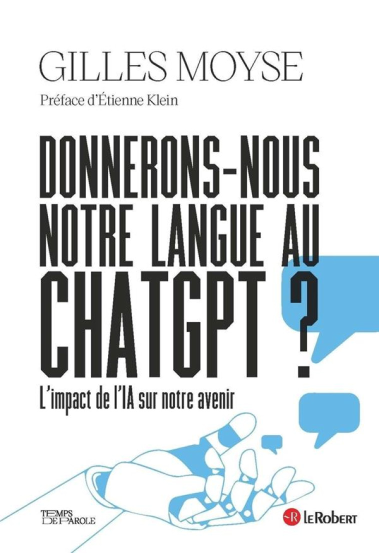 DONNERONS-NOUS NOTRE LANGUE AU CHATGPT ? - MOYSE/KLEIN - LE ROBERT