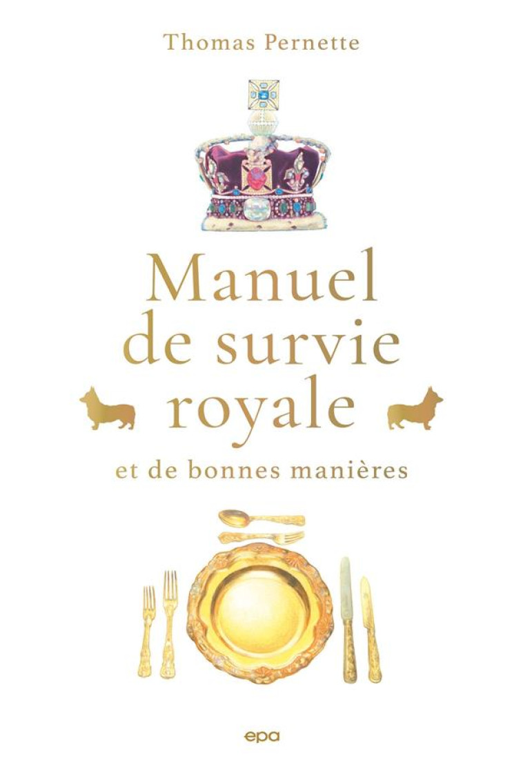 MANUEL DE SURVIE ROYALE (ET DE BONNES MANIERES) - PERNETTE/PASSALACQUA - EPA