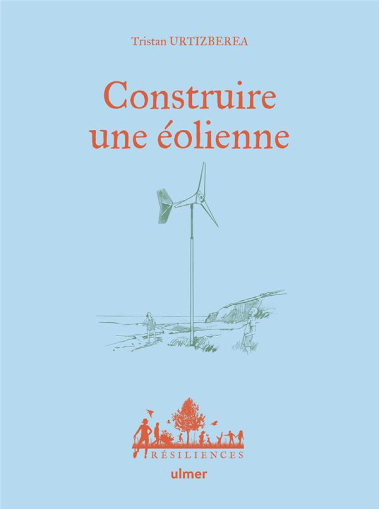 CONSTRUIRE UNE EOLIENNE - URTIZBEREA/BUGEON - ULMER