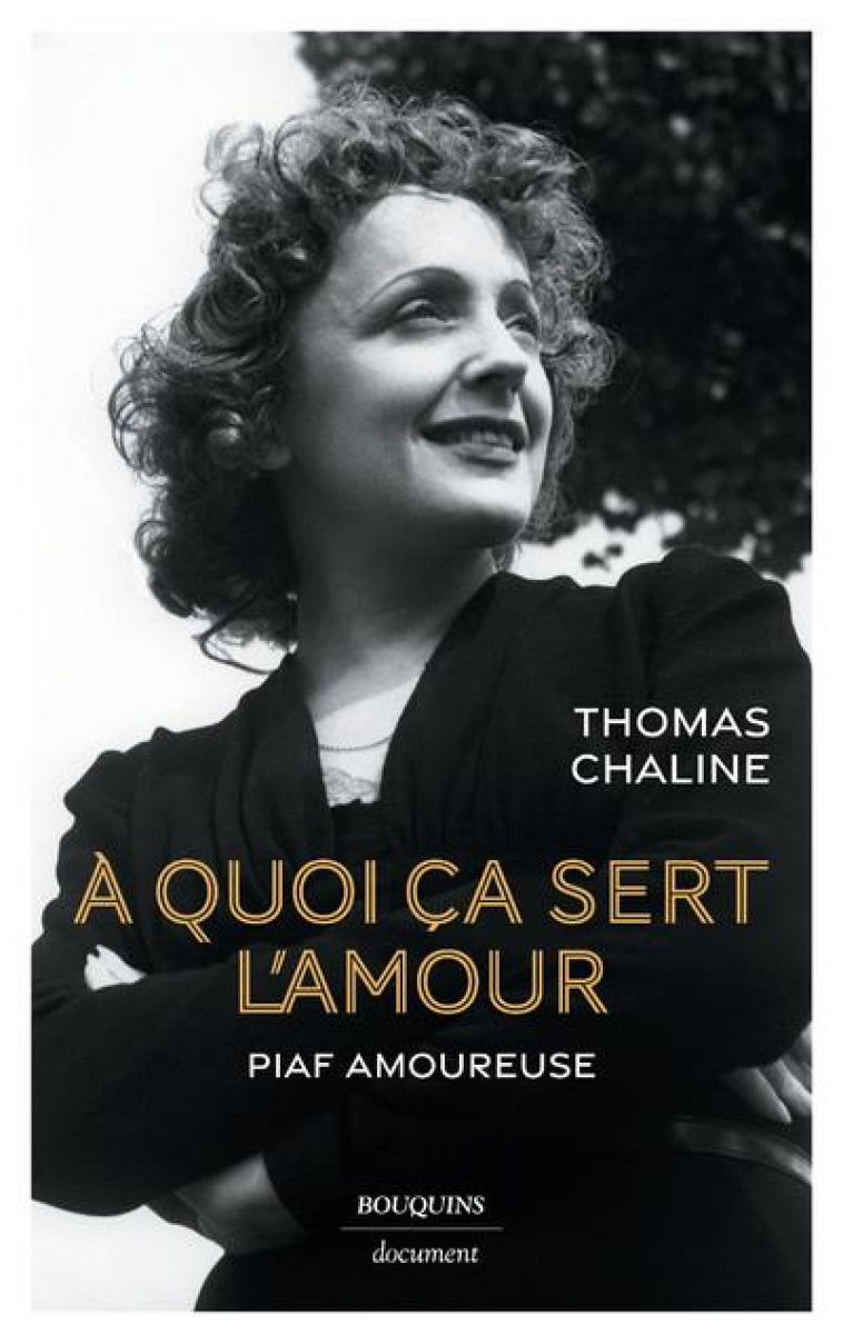 A QUOI CA SERT L-AMOUR - PIAF AMOUREUSE - CHALINE THOMAS - BOUQUINS