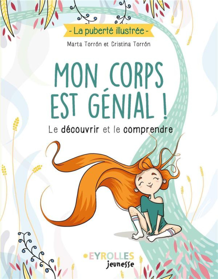 MON CORPS EST GENIAL ! - LE DECOUVRIR ET LE COMPRENDRE - TORRON - EYROLLES