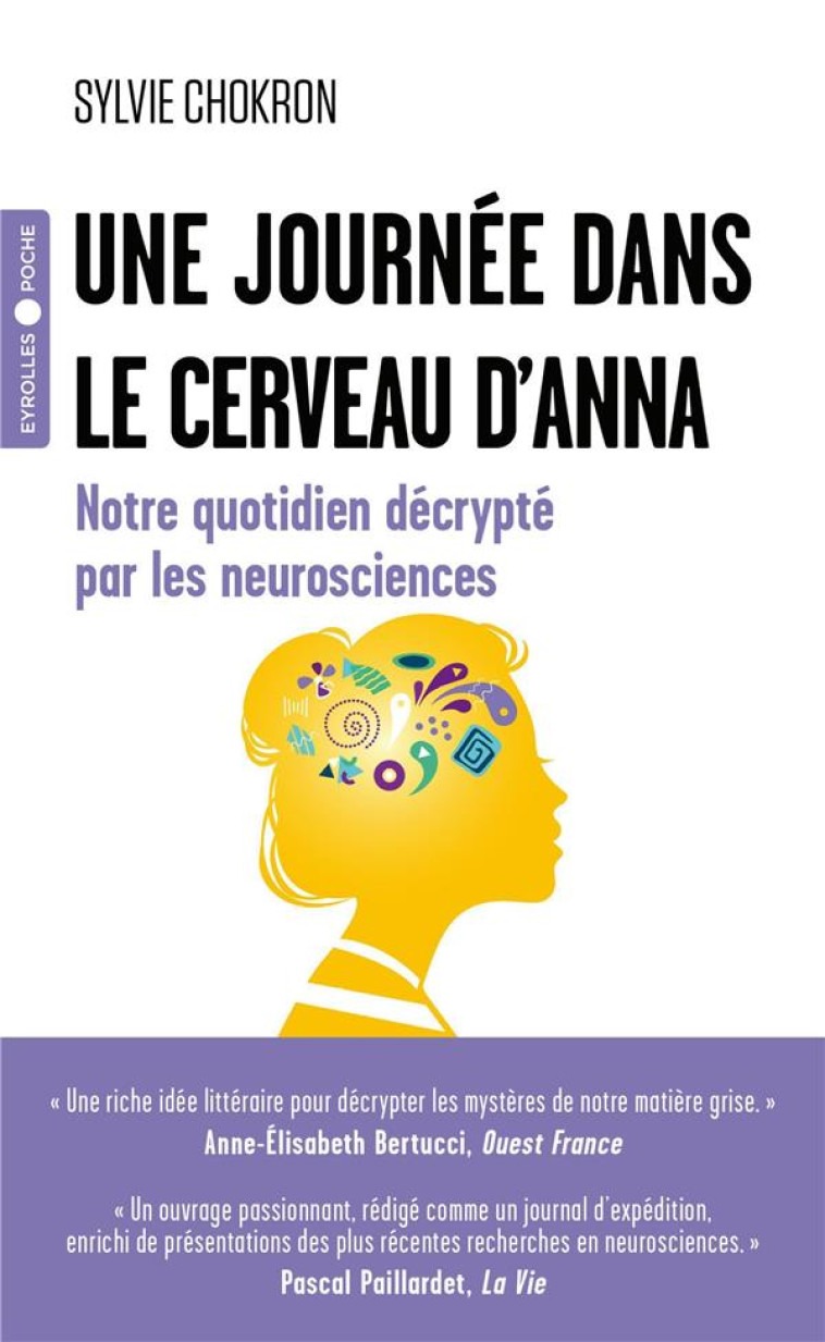 UNE JOURNEE DANS LE CERVEAU D-ANNA - NOTRE QUOTIDIEN DECRYPTE PAR LES NEUROSCIENCES - CHOKRON SYLVIE - EYROLLES