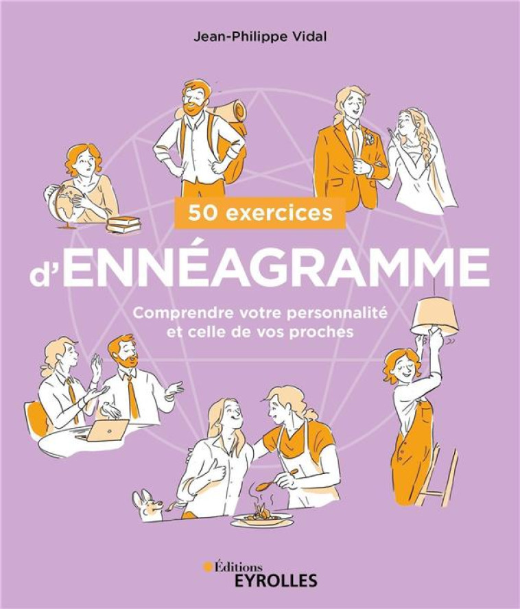 50 EXERCICES D-ENNEAGRAMME - COMPRENDRE NOTRE PERSONNALITE ET CELLE DE NOS PROCHES - VIDAL JEAN-PHILIPPE - EYROLLES