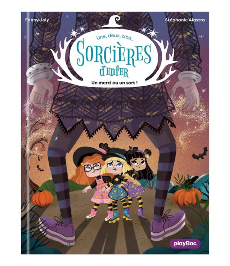 1,2,3... SORCIERES D-ENFER ! - UNE, DEUX, TROIS SORCIERES D-ENFER - UN MERCI OU UN SORT ! - TOME 2 - JOLY/ALASTRA - PRISMA