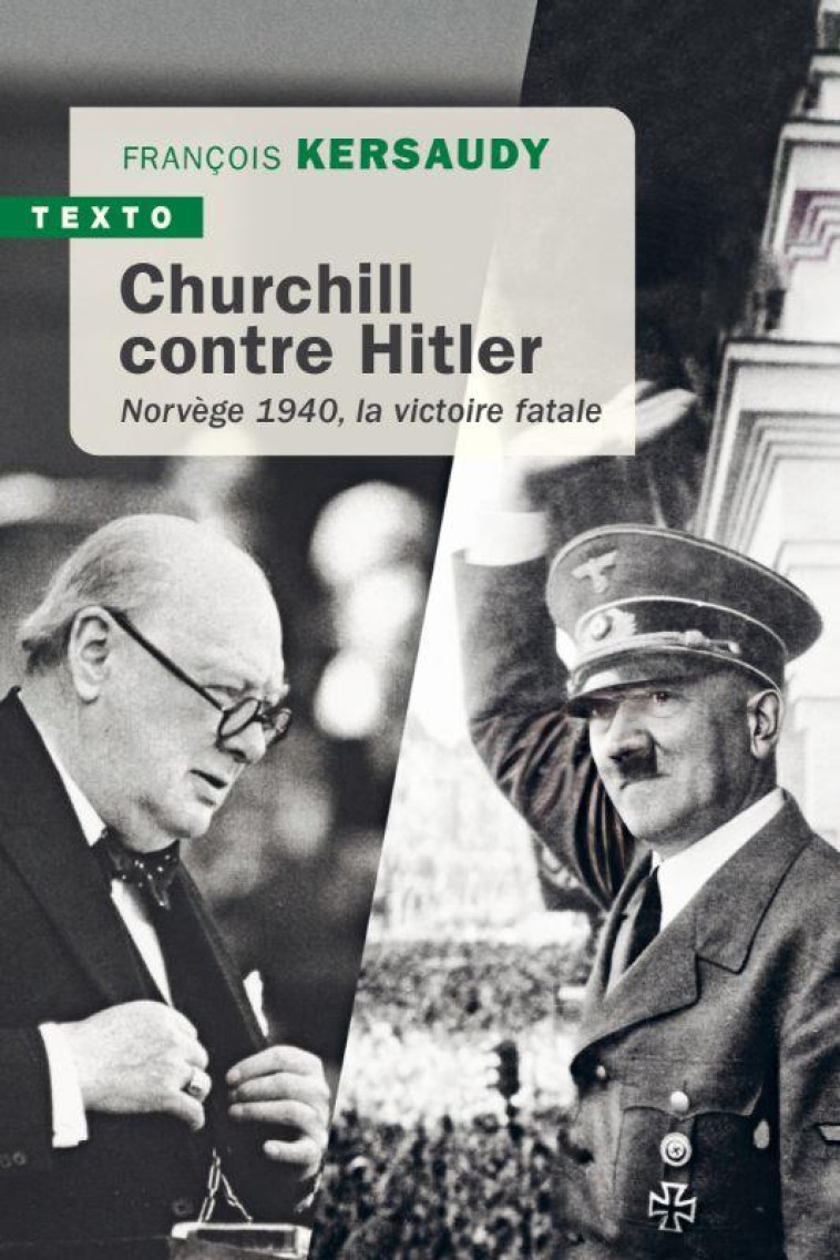 CHURCHILL CONTRE HITLER - NORVEGE 1940, LA VICTOIRE FATALE - KERSAUDY FRANCOIS - TALLANDIER