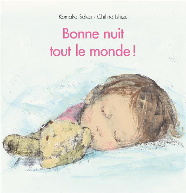 BONNE NUIT TOUT LE MONDE ! - SAKAI KOMAKO/ISHIZU - EDL