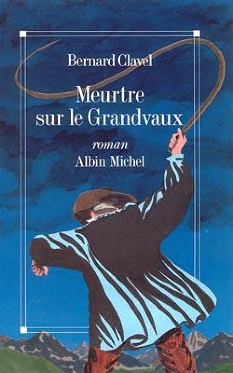 MEURTRE SUR LE GRANDVAUX - CLAVEL BERNARD - ALBIN MICHEL