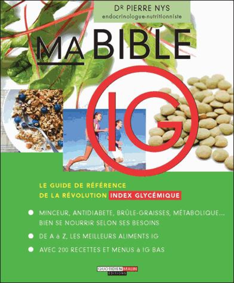 MA BIBLE INDEX GLYCEMIQUES - LE GUIDE DE REFERENCE DE LA REVOLUTION INDEX GLYCEMIQUE - NYS DR PIERRE - Quotidien malin éditions