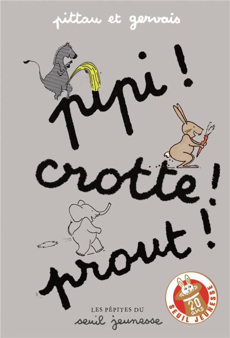 PIPI ! CROTTE ! PROUT ! (LES PEPITES DU SEUIL JEUNESSE) - PITTAU/GERVAIS - SEUIL