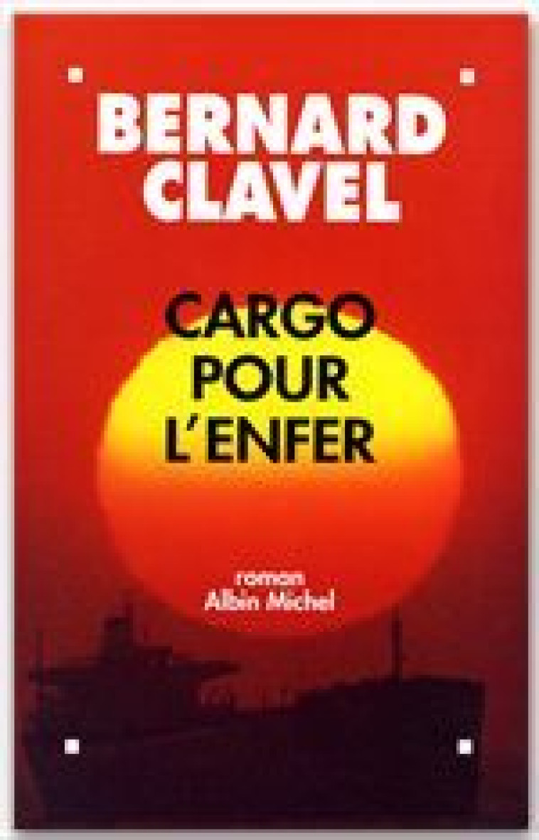 CARGO POUR L-ENFER - CLAVEL BERNARD - ALBIN MICHEL