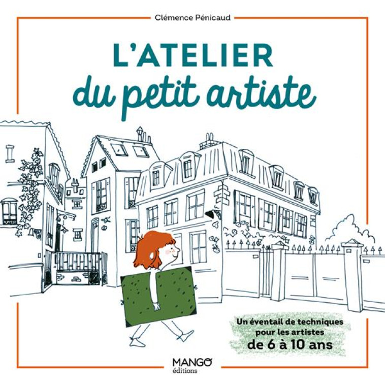 L-ATELIER DU PETIT ARTISTE - UN EVENTAIL DE TECHNIQUES POUR LES 6-10 ANS - PENICAUD CLEMENCE - MANGO