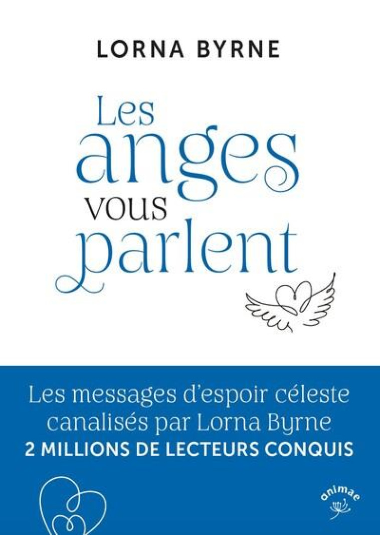 LES ANGES VOUS PARLENT - LES MESSAGES D ESPOIR CELESTE CANALISES PAR LORNA BYRNE 2 MILLIONS DE LECTE - BYRNE LORNA - ANIMAE