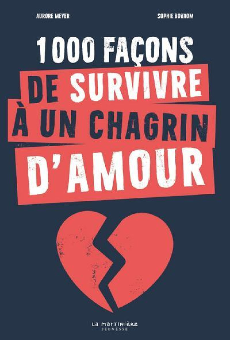 1000 FACONS DE SURVIVRE A UN CHAGRIN D-AMOUR - MEYER/BOUXOM - MARTINIERE BL