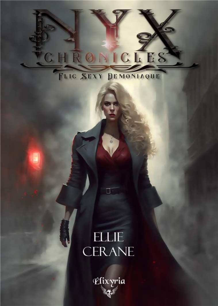 NYX CHRONICLES : FLIC, SEXY, DEMONIAQUE - CERANE ELLIE - ED ELIXYRIA