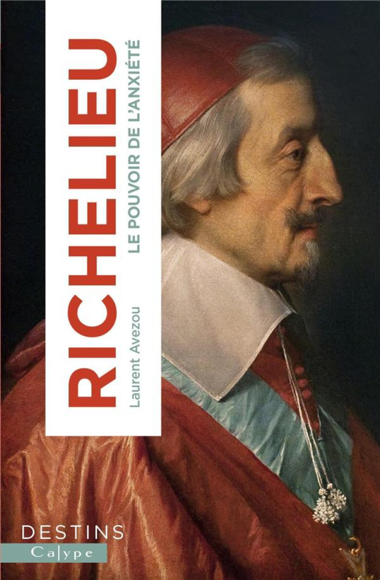 RICHELIEU - LE POUVOIR DE L-ANXIETE - AVEZOU LAURENT - PLUME APP