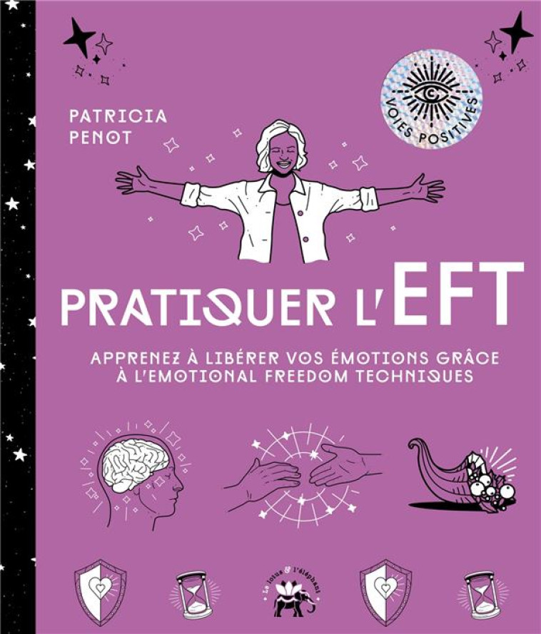 PRATIQUER L-EFT - APPRENEZ A LIBERER VOS EMOTIONS GRACE A L-EMOTIONAL FREEDOM TECHNIQUES - PENOT PATRICIA - HACHETTE