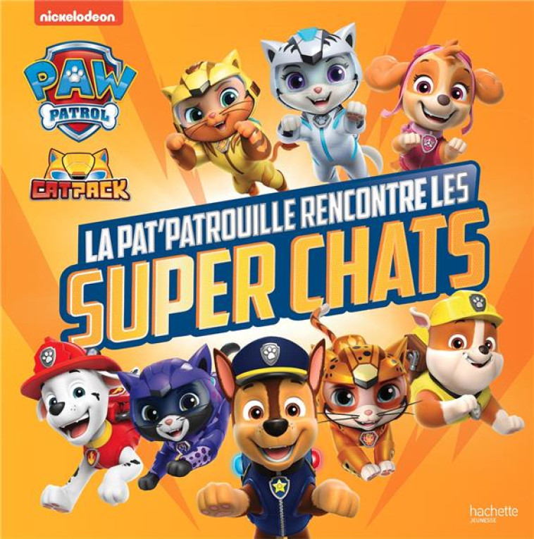 PAT- PATROUILLE - LA PAT- PATROUILLE RENCONTRE LES SUPER CHATS - XXX - HACHETTE