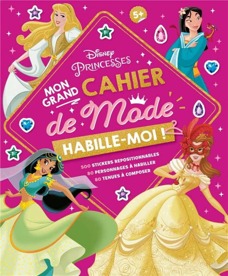 DISNEY PRINCESSES - HABILLE-MOI ! MON GRAND CAHIER DE MODE - 500 AUTOCOLLANTS - XXX - HACHETTE