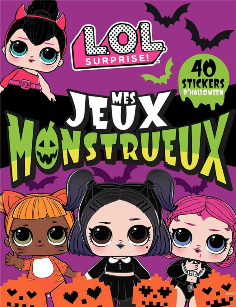 L.O.L. SURPRISE! - DES JEUX MONSTRUEUX - SPECIAL HALLOWEEN! - XXX - HACHETTE