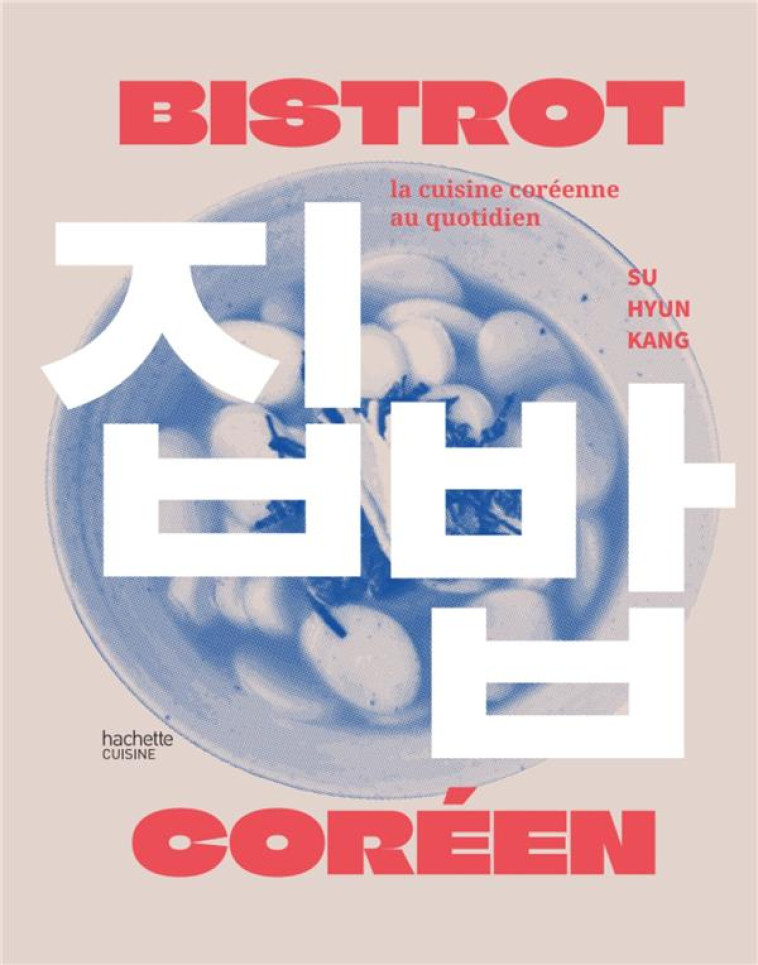 BISTROT COREEN - LA CUISINE DES POCHA - KANG SU HYUN - HACHETTE