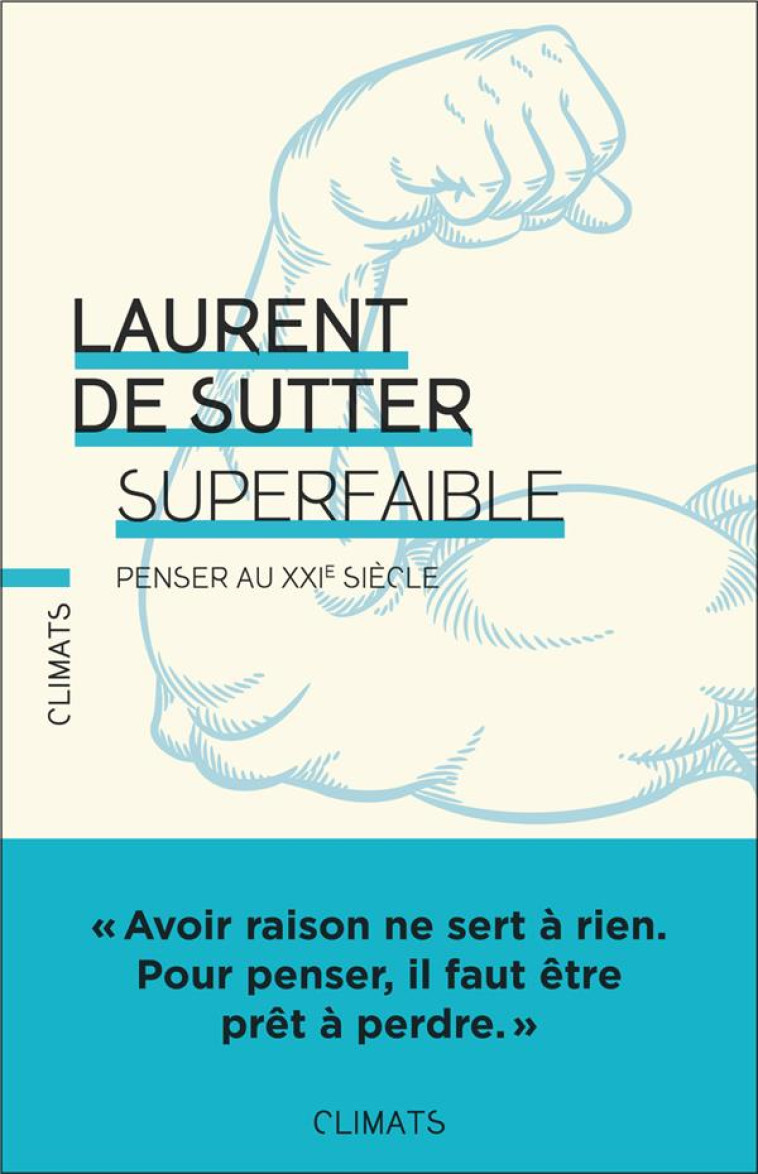 SUPERFAIBLE - PENSER AU XXI  SIECLE - SUTTER LAURENT DE - FLAMMARION