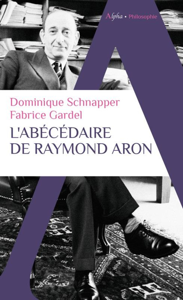 L-ABECEDAIRE DE RAYMOND ARON - SCHNAPPER/GARDEL - ALPHA