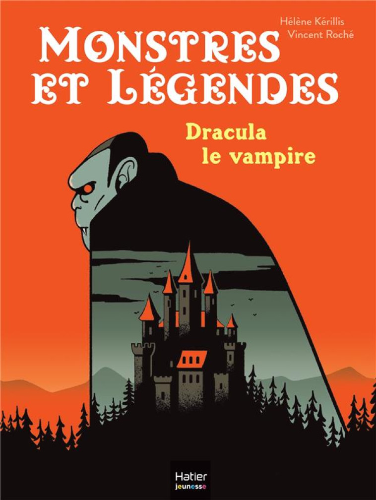 MONSTRES ET LEGENDES - T01 - MONSTRES ET LEGENDES - DRACULA LE VAMPIRE - CE1/CE2 8/9 ANS - KERILLIS/ROCHE - HATIER SCOLAIRE