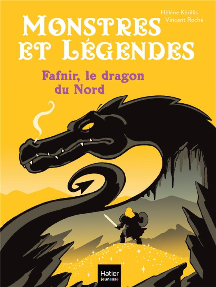 MONSTRES ET LEGENDES - T04 - MONSTRES ET LEGENDES - FAFNIR ET LE DRAGON DU NORD - CE1/CE2 8/9 ANS - KERILLIS/ROCHE - HATIER SCOLAIRE