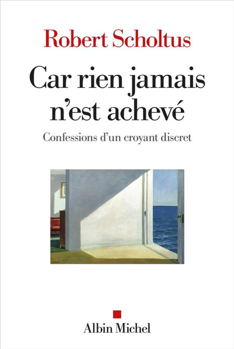 CAR RIEN JAMAIS N-EST ACHEVE - CONFESSIONS D-UN CROYANT DISCRET - SCHOLTUS ROBERT - ALBIN MICHEL