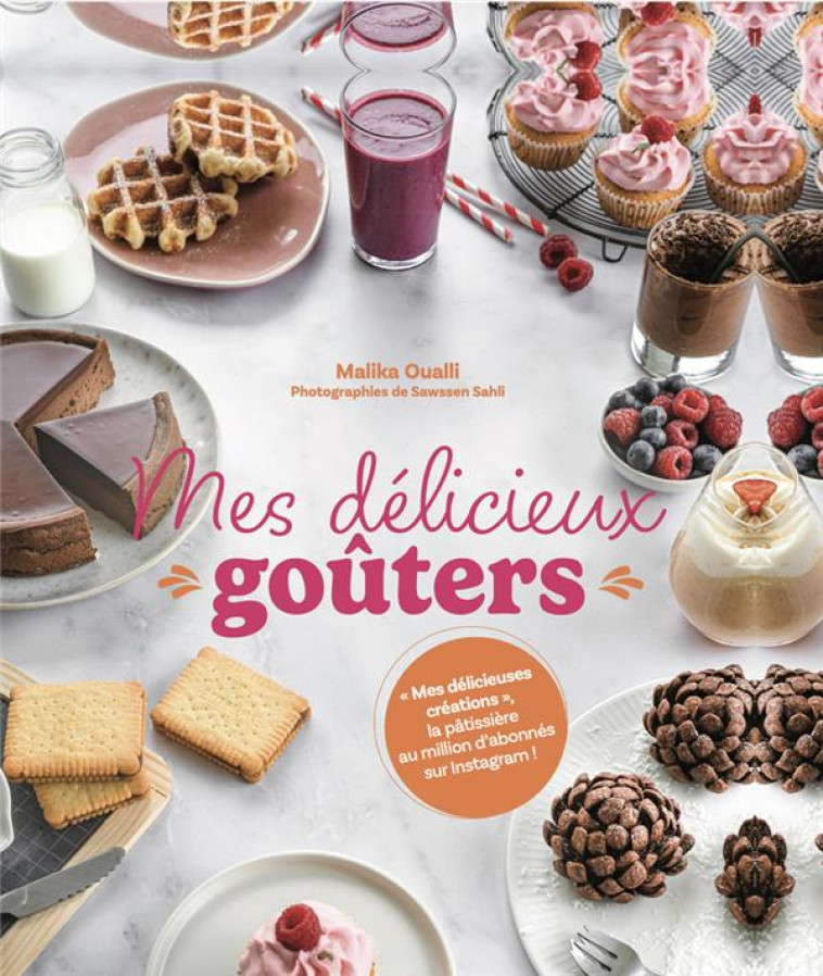 MES DELICIEUX GOUTERS - PAR MES DELICIEUSES CREATIONS - OUALLI/SAHLI - WEBEDIA BOOKS