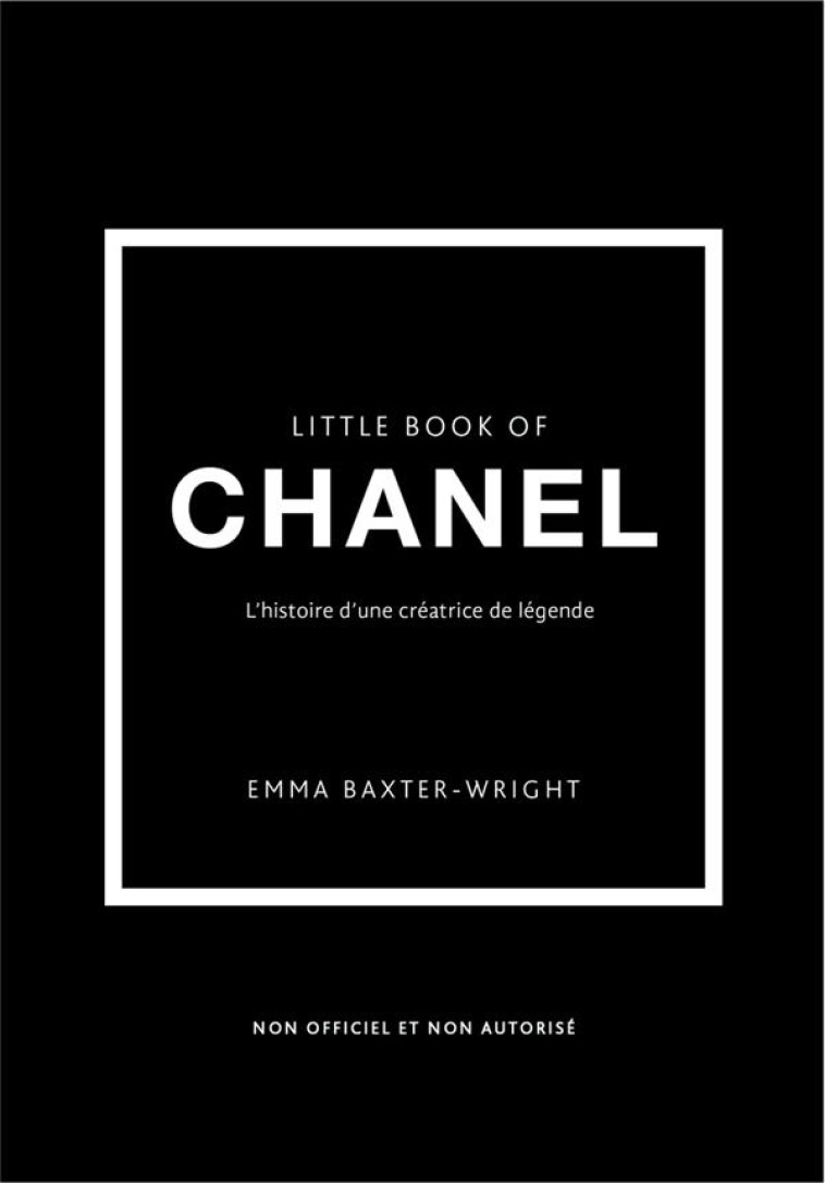 LITTLE BOOK OF CHANEL (VERSION FRANCAISE) - L-HISTOIRE D-UNE CREATRICE DE LEGENDE - BAXTER-WRIGHT EMMA - PLACE VICTOIRES